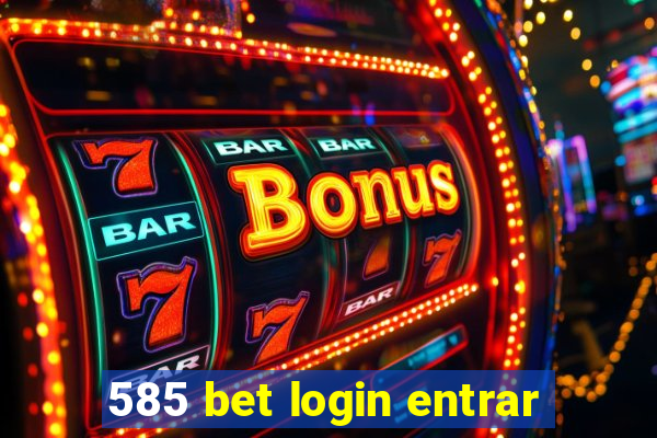 585 bet login entrar